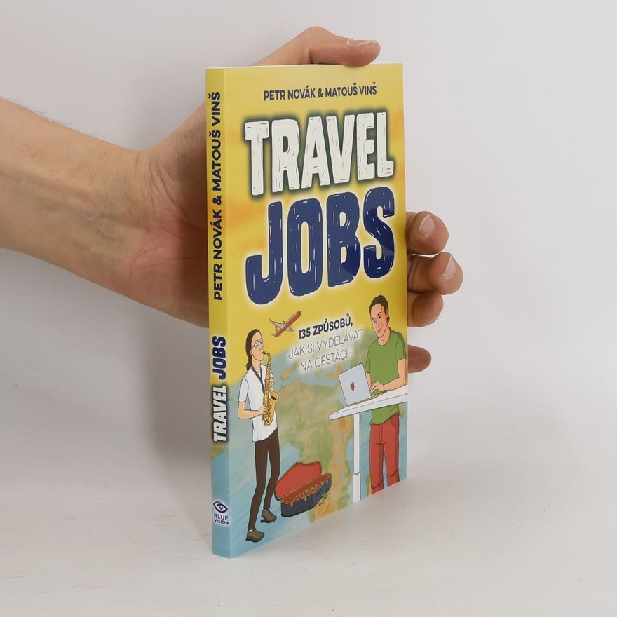 Matouš Vinš Travel jobs : 135 způsobů, jak si vydělávat na cestách