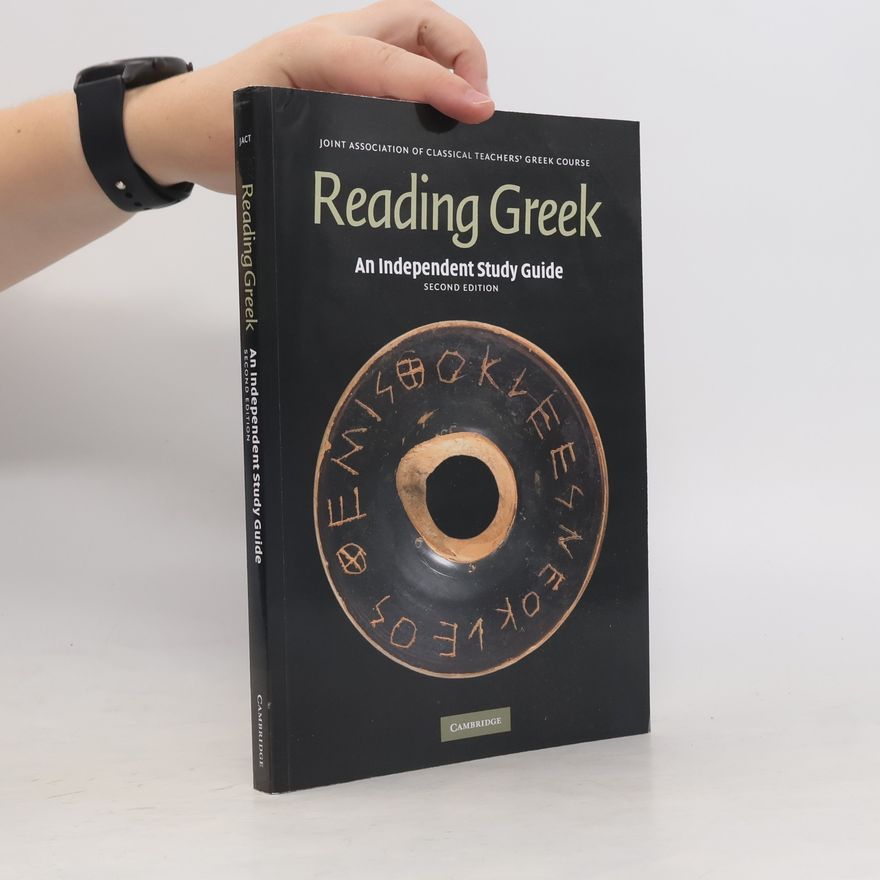 Joint Association of Classical Teachers Joint Association of Classical Teachers' Greek Course: Reading Greek - Second Edition