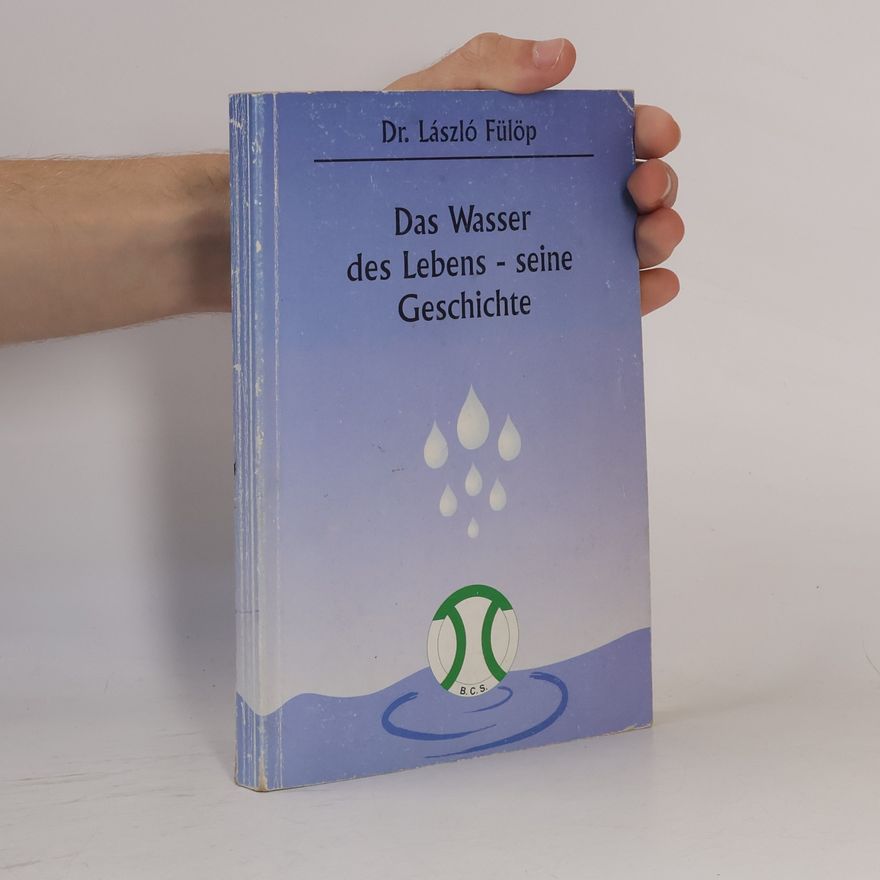László Fülöp  Das Wasser des Lebens - seine Geschichte