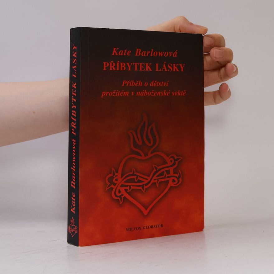 Kate Barlow Příbytek lásky. Příběh o dětství prožitém v náboženské sektě