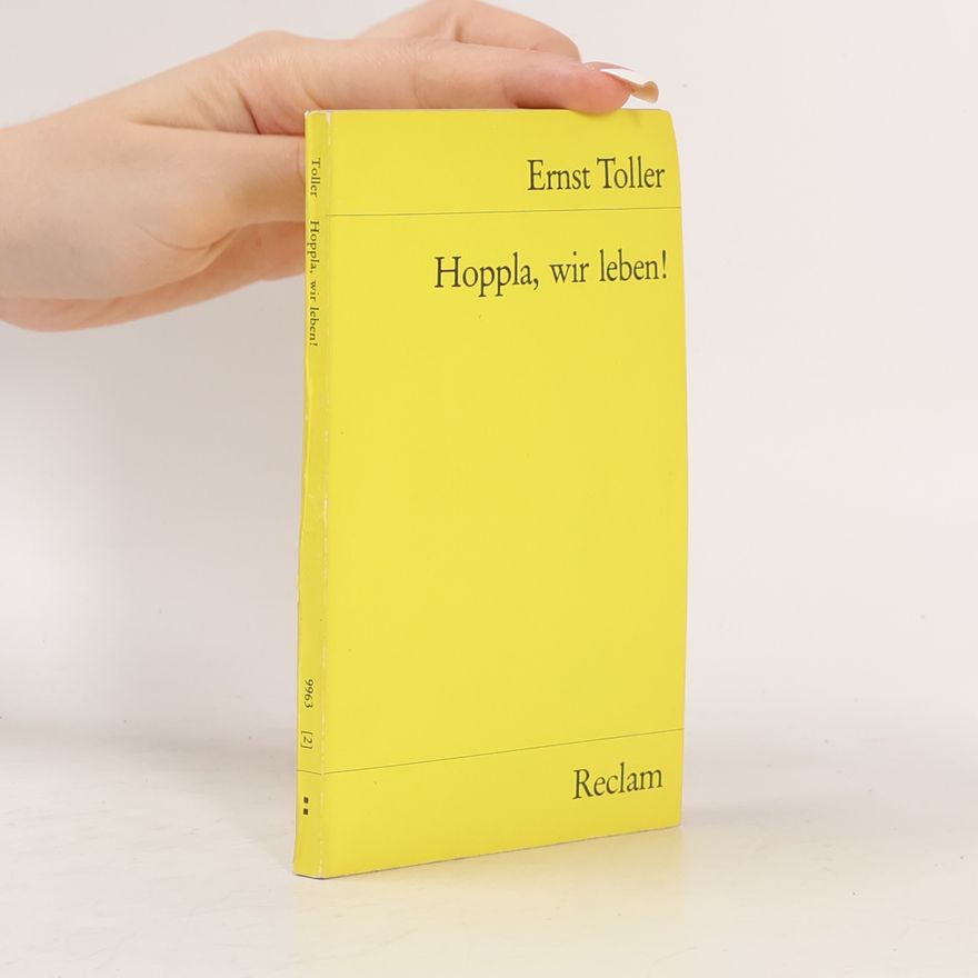Ernst Toller Hoppla, wir leben!
