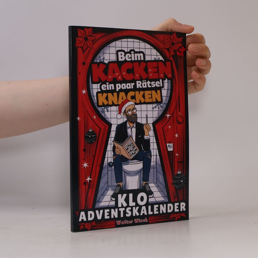 Walter Wisch Beim Kacken ein paar Rätsel knacken – Der Klo Adventskalender für Männer: 24 Sitzungen voller Rätselspaß und Klo-Humor bis zum Abwischen. Das lustige Geschenk.