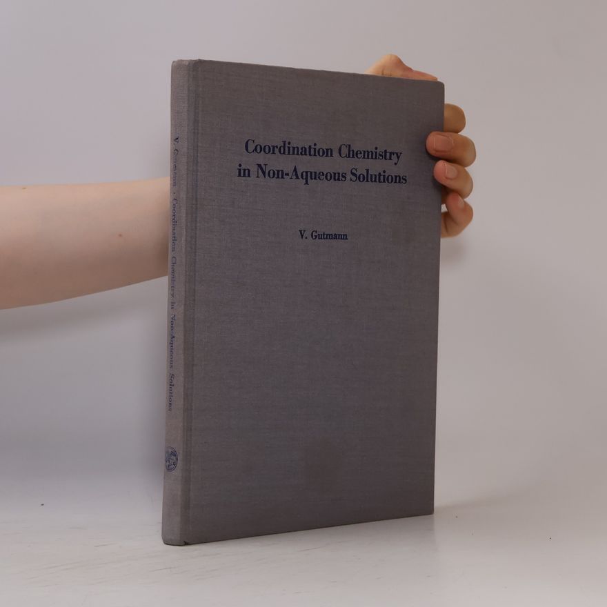 Victor Gutmann Coordination Chemistry in Non-Aqueous Solutions
