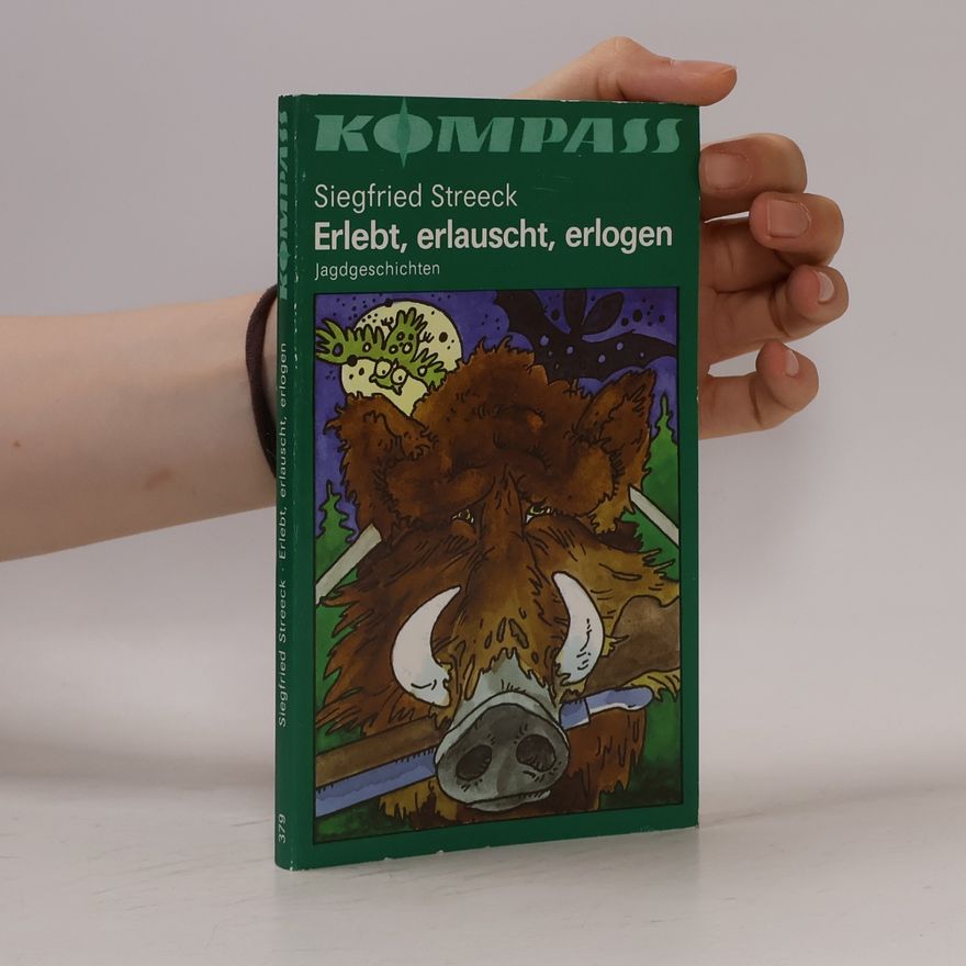 Siegfried Streeck Erlebt, erlauscht, erlogen