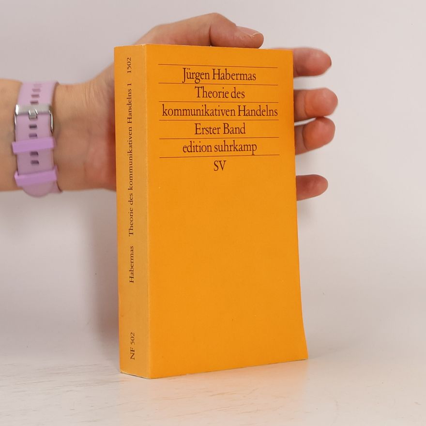 Jürgen Habermas Theorie des kommunikativen Handelns Theorie des kommunikativen Handelns. Band 1