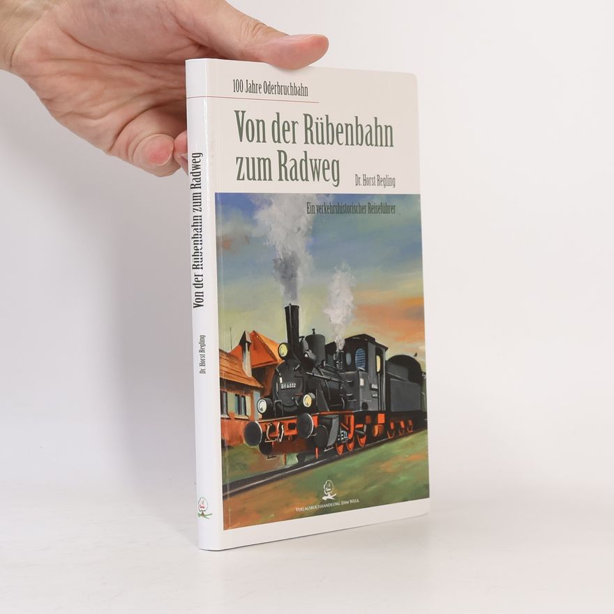 Dr. Horst Regling Von der Rübenbahn zum Radweg