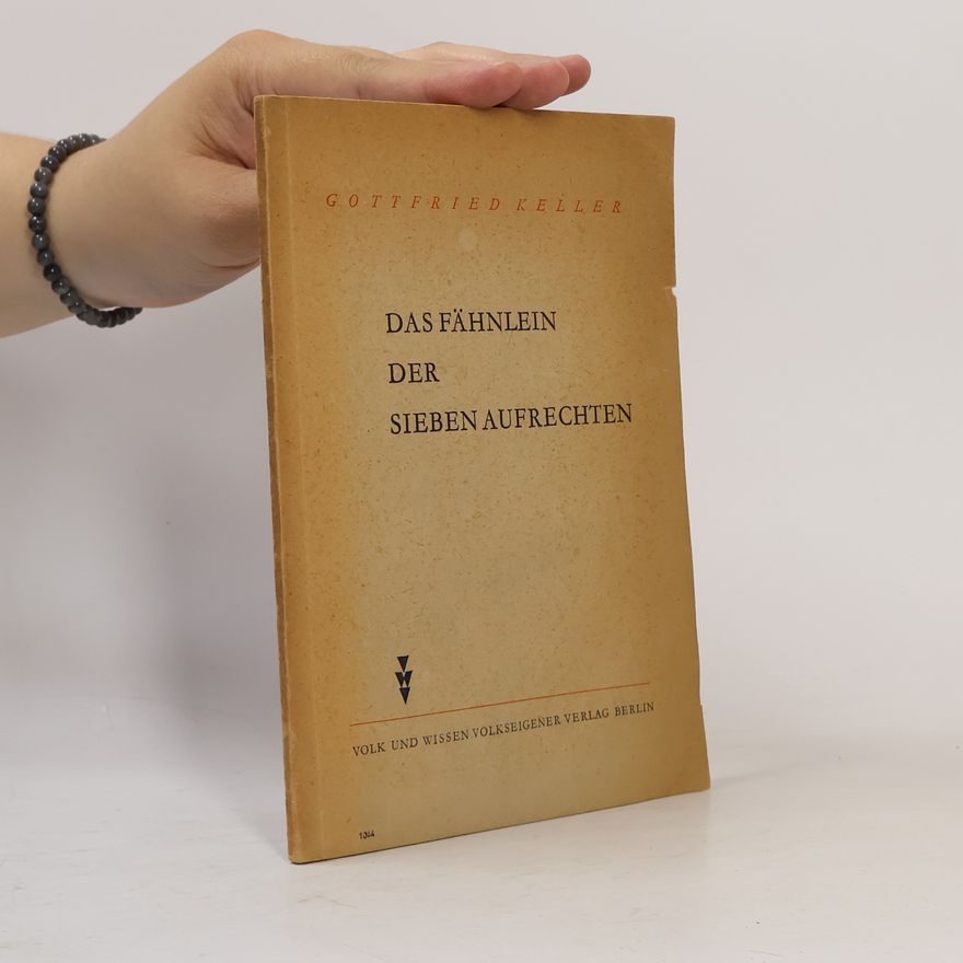 Gottfried Keller Das Fähnlein der sieben Aufrechten