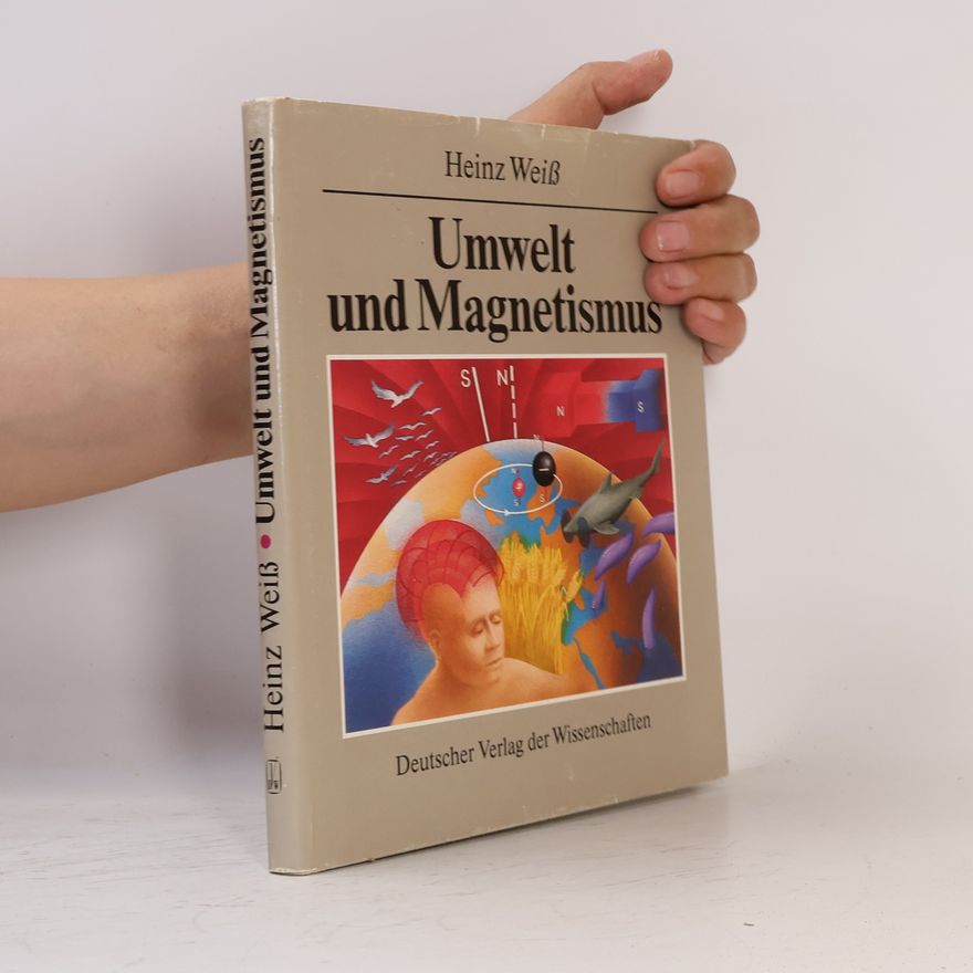 Heinz Weiß Umwelt und Magnetismus im Lichte der Wissenschaft, im Dunkel des Aberglaubens