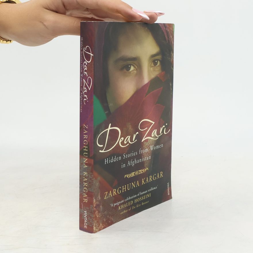 Zarghuna Kargar Dear Zari : hidden stories from women of Afghanistan