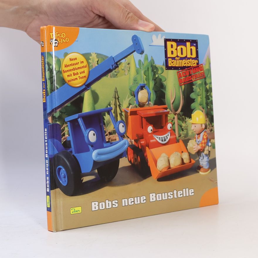 Claudia Weber Bob der Baumeister. Bobs neue Baustelle
