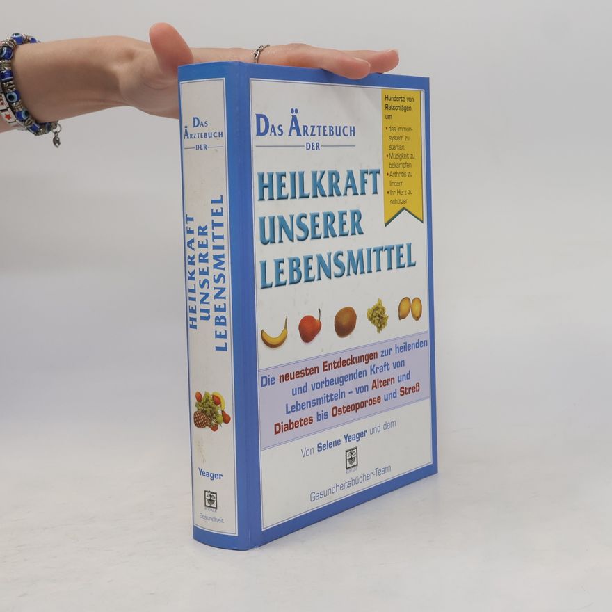 Selene Yeager Das Ärztebuch der Heilkraft unserer Lebensmittel