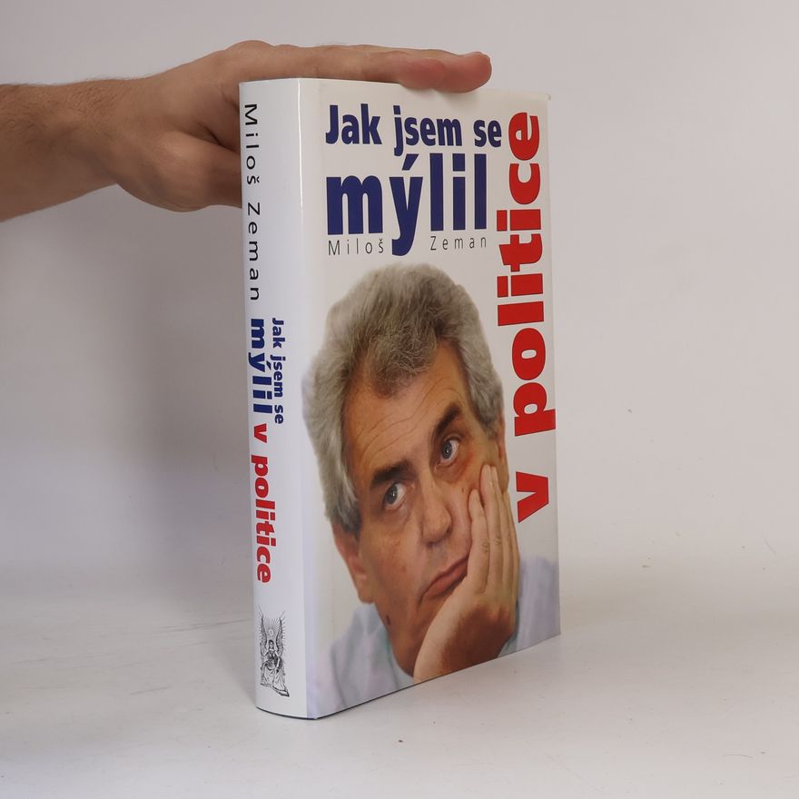 Miloš Zeman Jak jsem se mýlil v politice