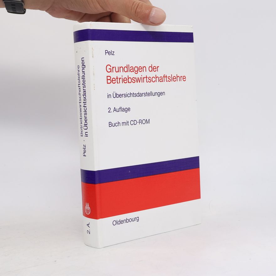 Waldemar Pelz Grundlagen der Betriebswirtschaftslehre in Übersichtsdarstellungen