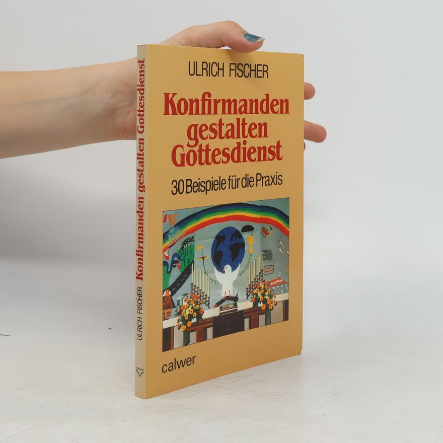 Ulrich Fischer Konfirmanden gestalten Gottesdienst