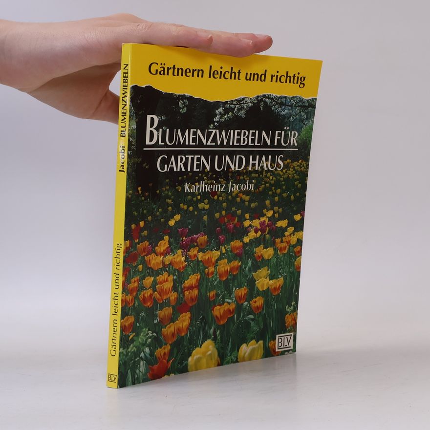 Karlheinz Jacobi Blumenzwiebeln für Garten und Haus