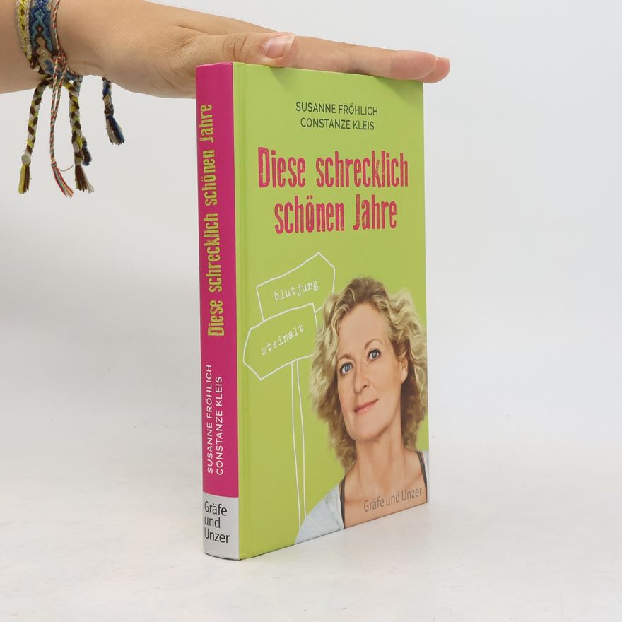 Susanne Fröhlich Diese schrecklich schönen Jahre