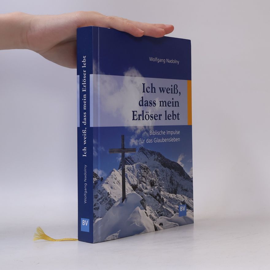 Nadolny, Wolfgang Ich weiß, dass mein Erlöser lebt: Biblische Impulse für das Glaubensleben