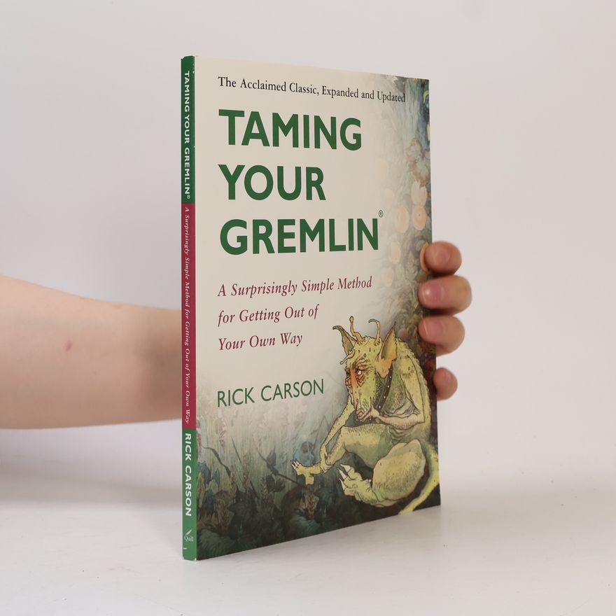 Richard David Carson Taming your gremlin : a surprisingly simple method for getting out of your own way