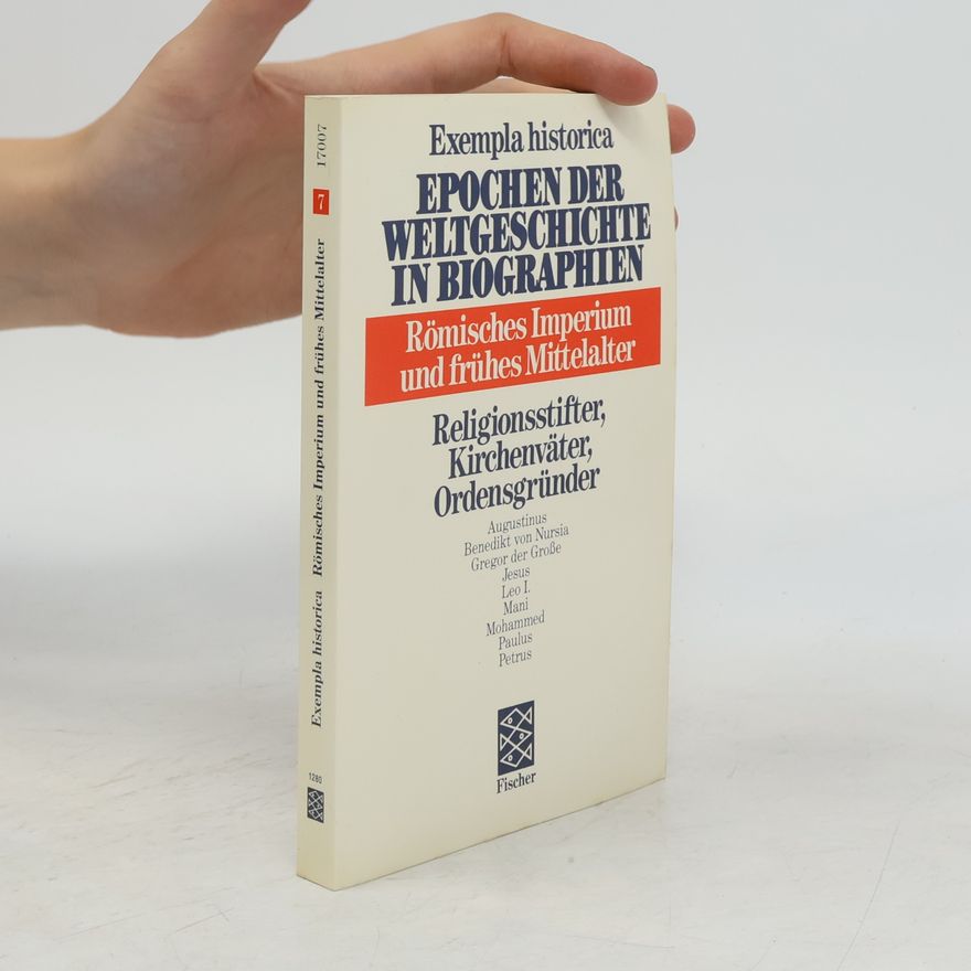 Marion Schmid Exempla Historica - 7: Römisches Imperium und frühes Mittelalter: Religionsstifter, Kirchenväter, Ordensgründer