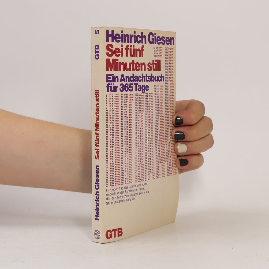 Heinrich Giesen Sei fünf Minuten still. Ein Andachtsbuch für 365 Tage