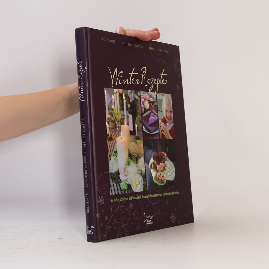 Gitte Heidi Rasmussen Winterrezepte für leckere Speisen und Backwerk, liebevolle Geschenke und kreative Handarbeiten
