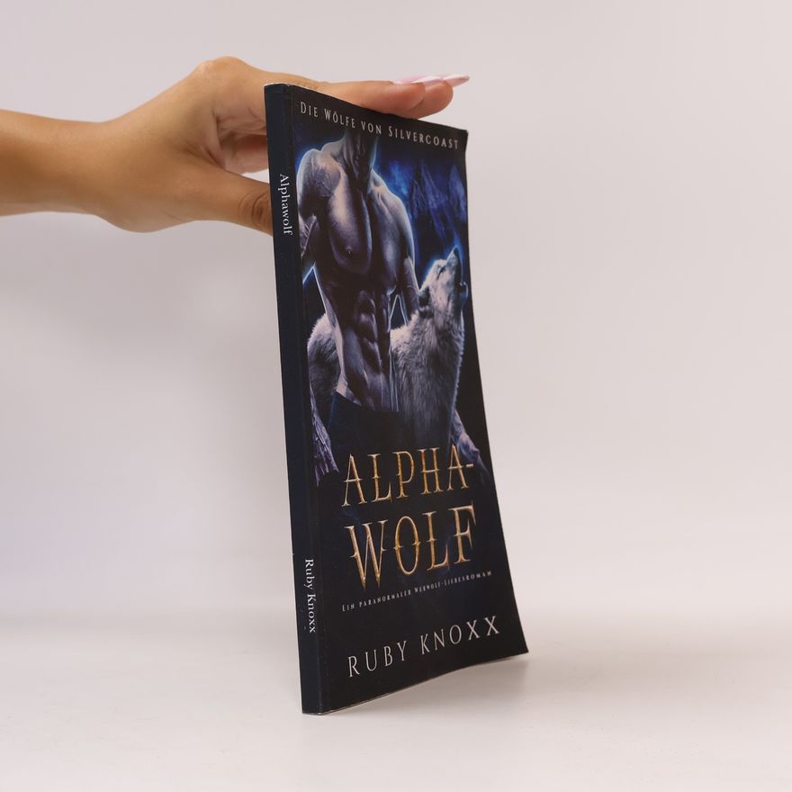 Ruby Knoxx Die Wölfe von Silvercoast: Alphawolf
