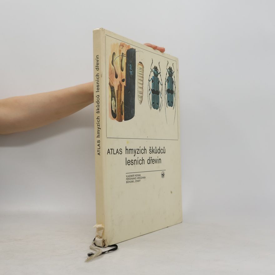 Ferdinand Hrozinka Atlas hmyzích škůdců lesních dřevin. Učební pomůcka pro lesnické školy