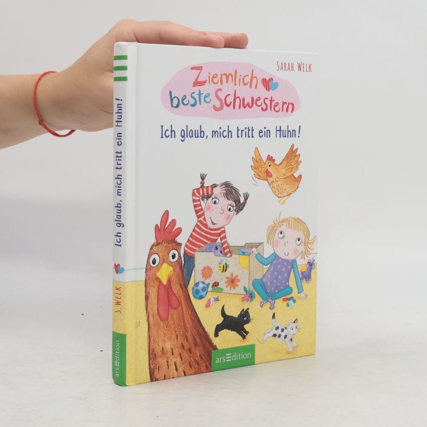 Sarah Welk Ziemlich beste Schwestern - Ich glaub, mich tritt ein Huhn! (Ziemlich beste Schwestern 6)