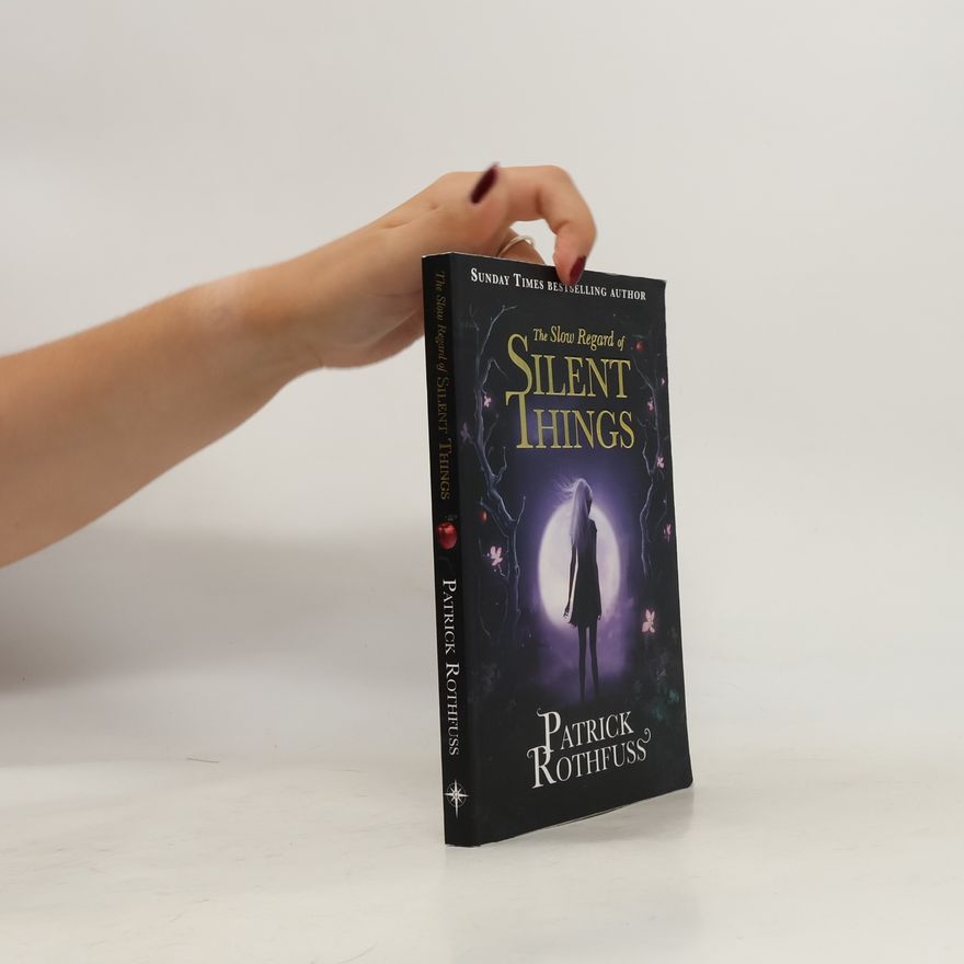 Patrick Rothfuss The Slow Regard of Silent Things