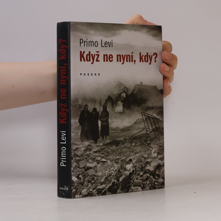 Primo Levi Když ne nyní, kdy?