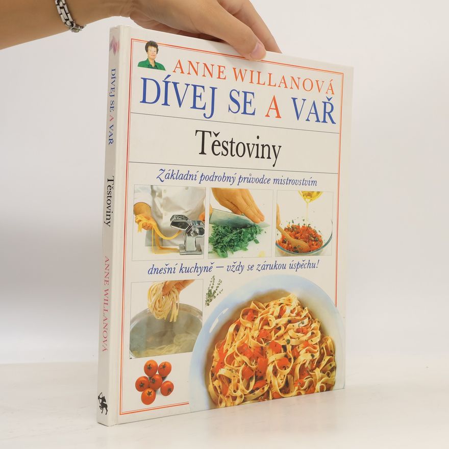 Anne Willan Dívej se a vař. Těstoviny