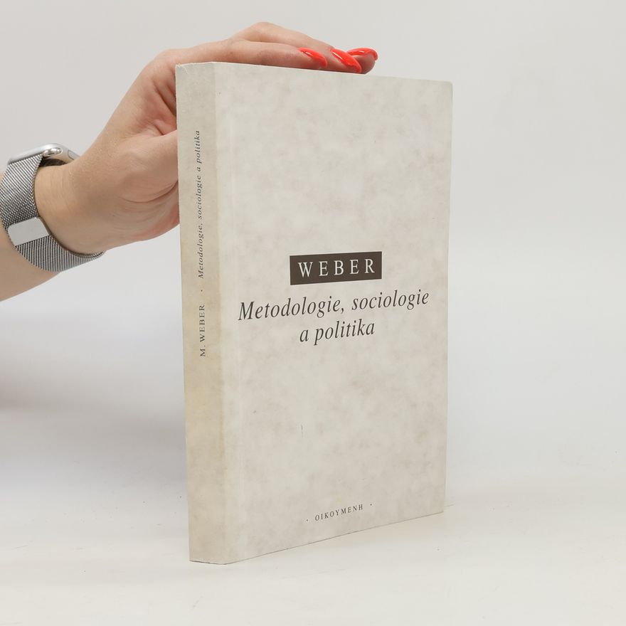 Max Weber Metodologie, sociologie a politika