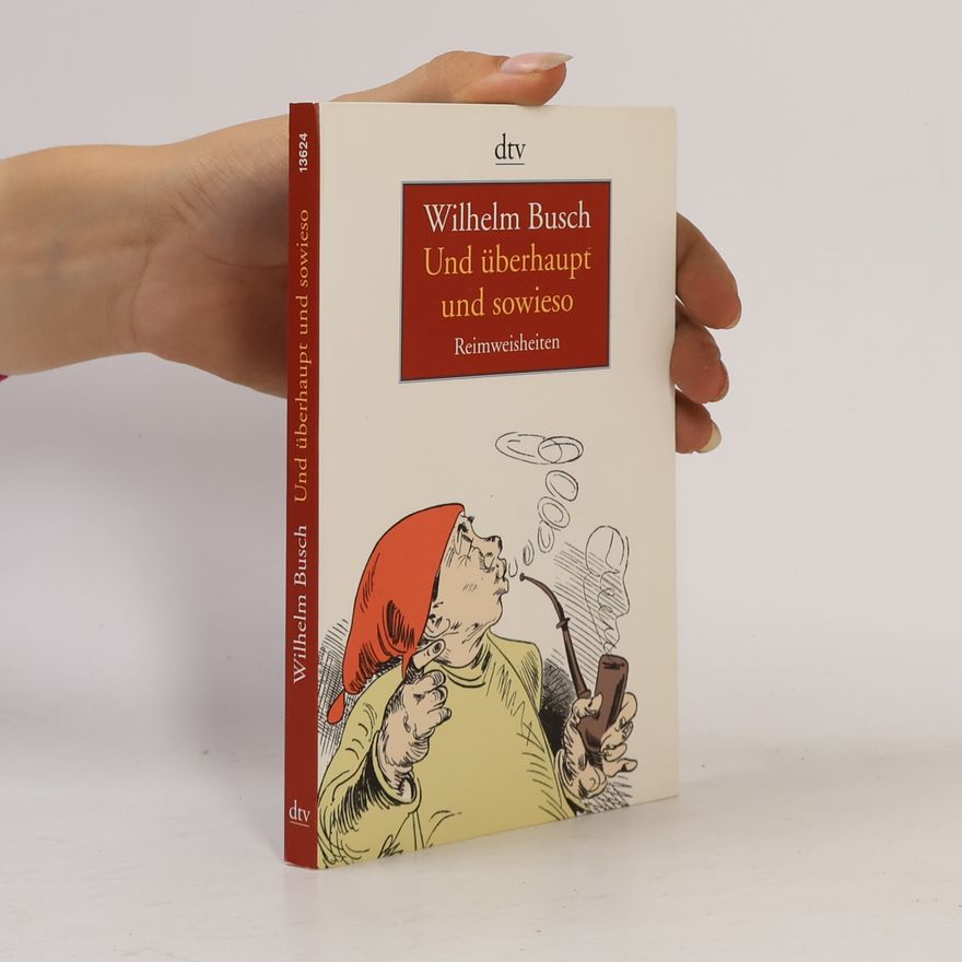 Wilhelm Busch Und überhaupt und sowieso