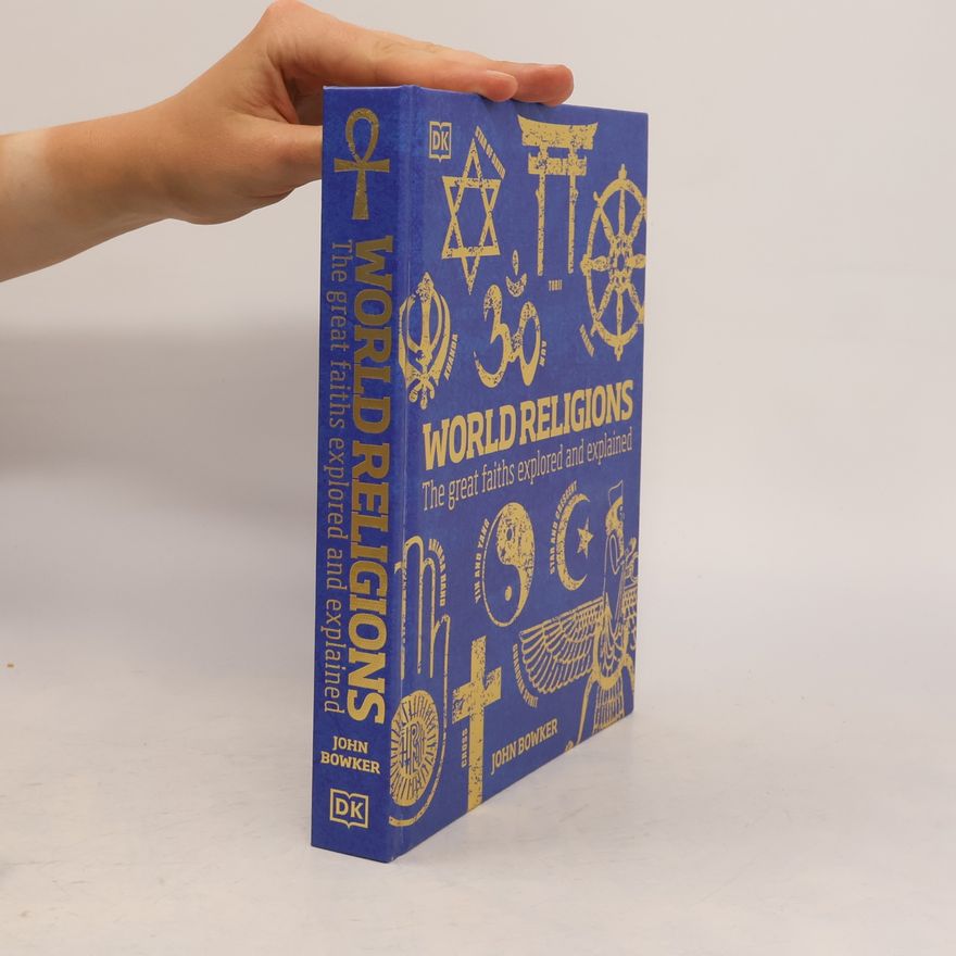 John Bowker World religions : the great faiths explored and explained