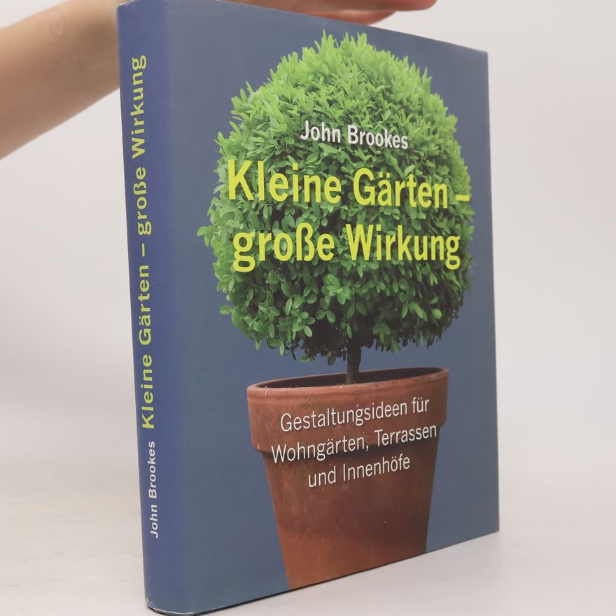 John Brookes Kleine Gärten - große Wirkung