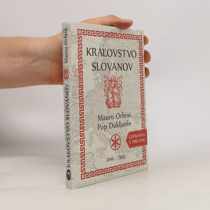 Mauro Orbini Kráľovstvo Slovanov