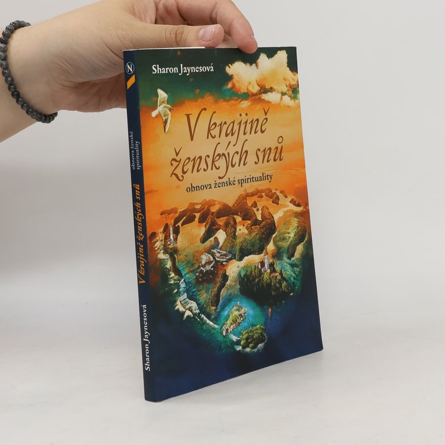 Sharon Jaynes V krajině ženských snů : obnova ženské spirituality