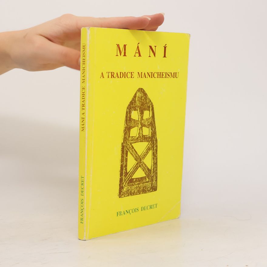 Francois Decret Mání a tradice manicheismu