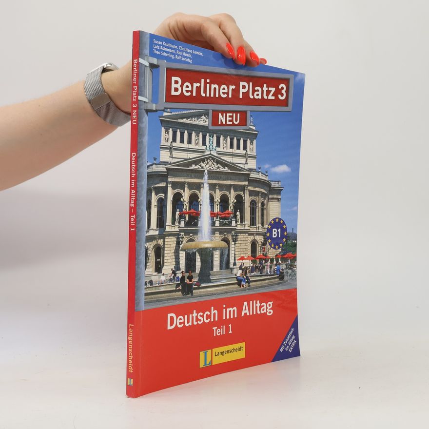 Lutz Rohmann Berliner Platz 3 Neu in Teilbänden - Lehr- und Arbeitsbuch 3, Teil 1 mit Audio-CD und Im Alltag Extra