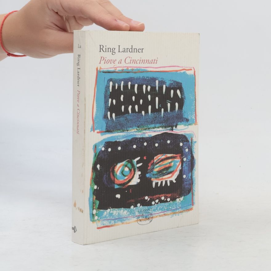 Ring Lardner Classici: Piove a Cincinnati