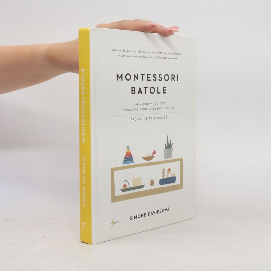 Simone Davies Montessori batole. Jak vychovat z dítěte zvídavého a odpovědného člověka