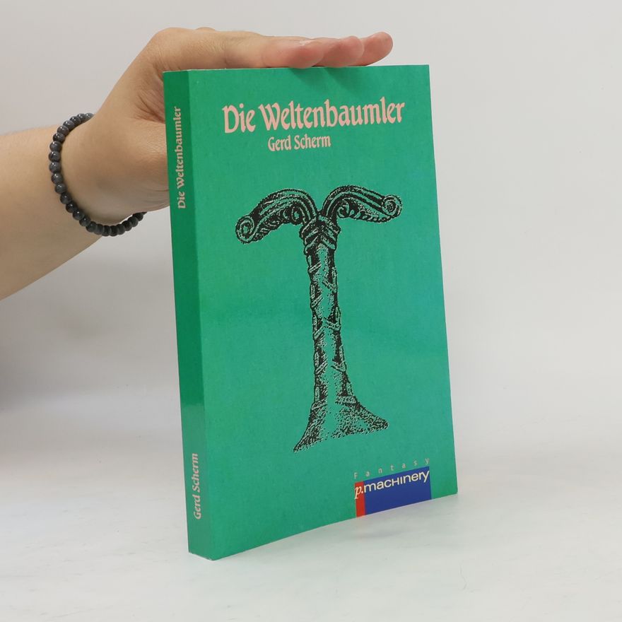 Gerd Scherm Die Weltenbaumler