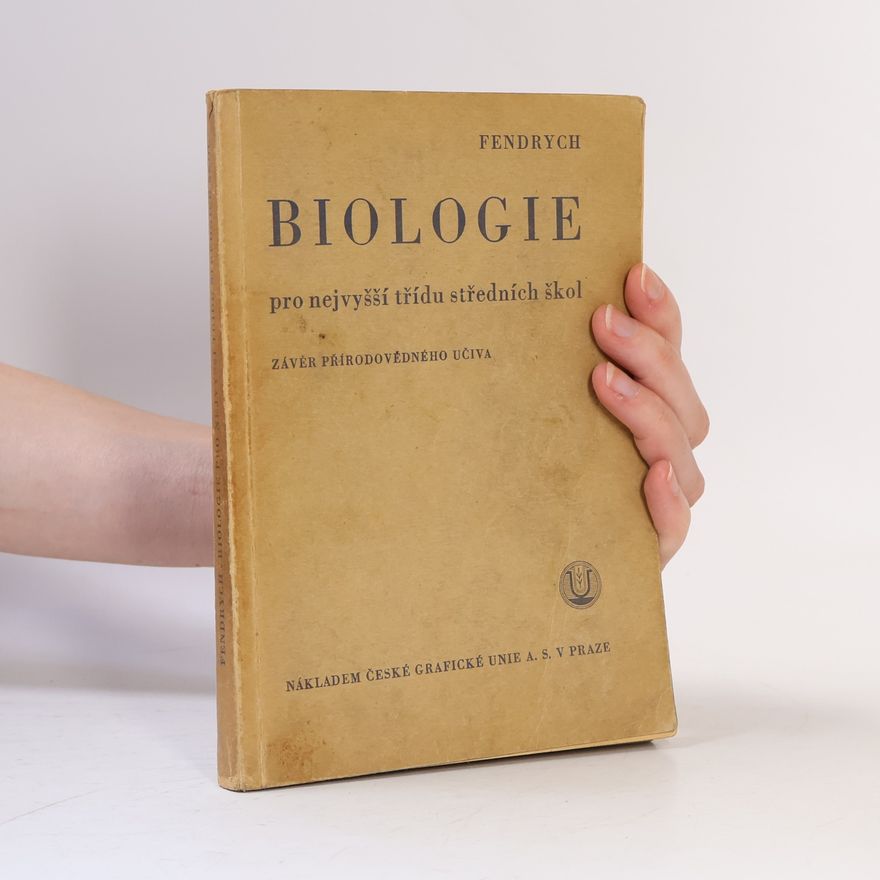 Miroslav Fendrych Biologie pro nejvyšší třídu středních škol : závěr přírodovědného učiva