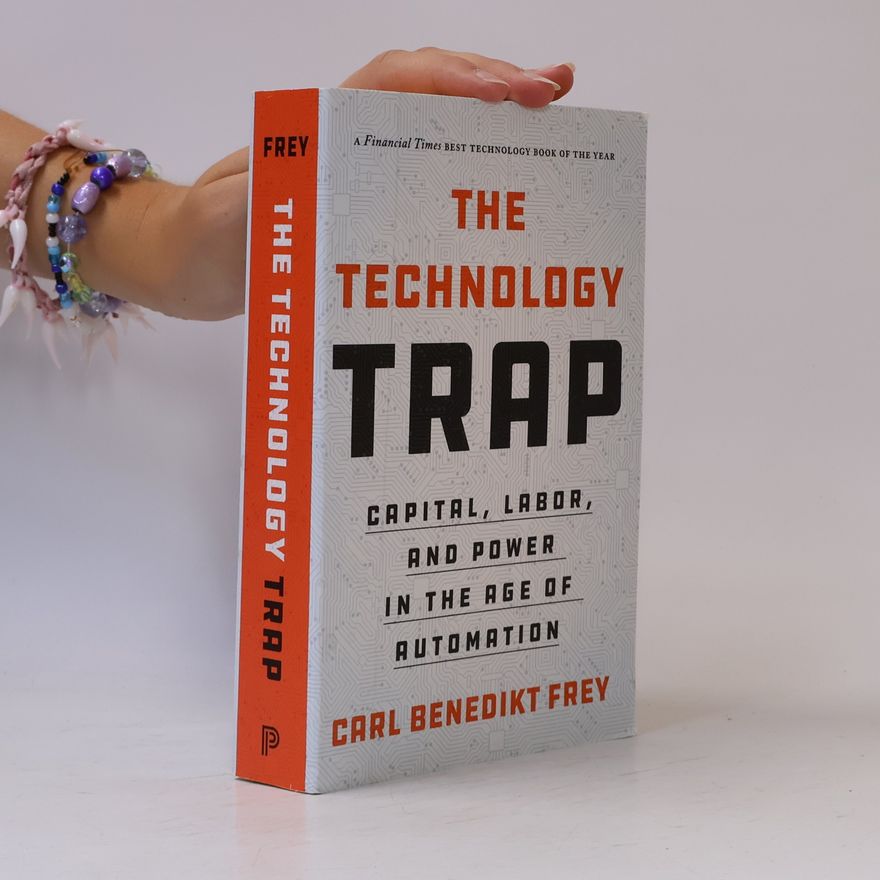 Carl Benedikt Frey The Technology Trap
