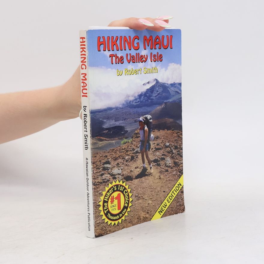 Robert Smith Hiking Maui: The Valley Isle - New Edition