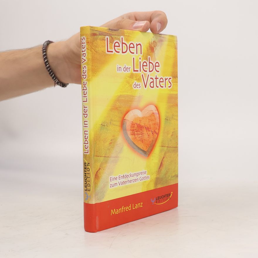 Manfred Lanz Leben in der Liebe des Vaters