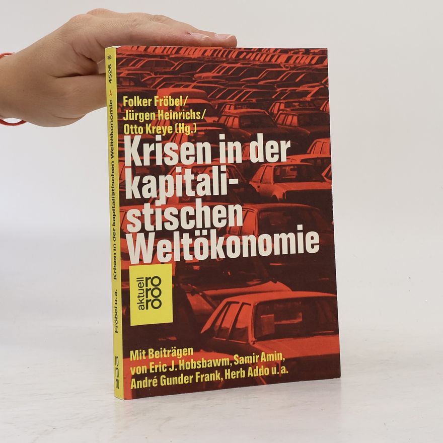 Folker Fröbel Krisen in der kapitalistischen Weltökonomie