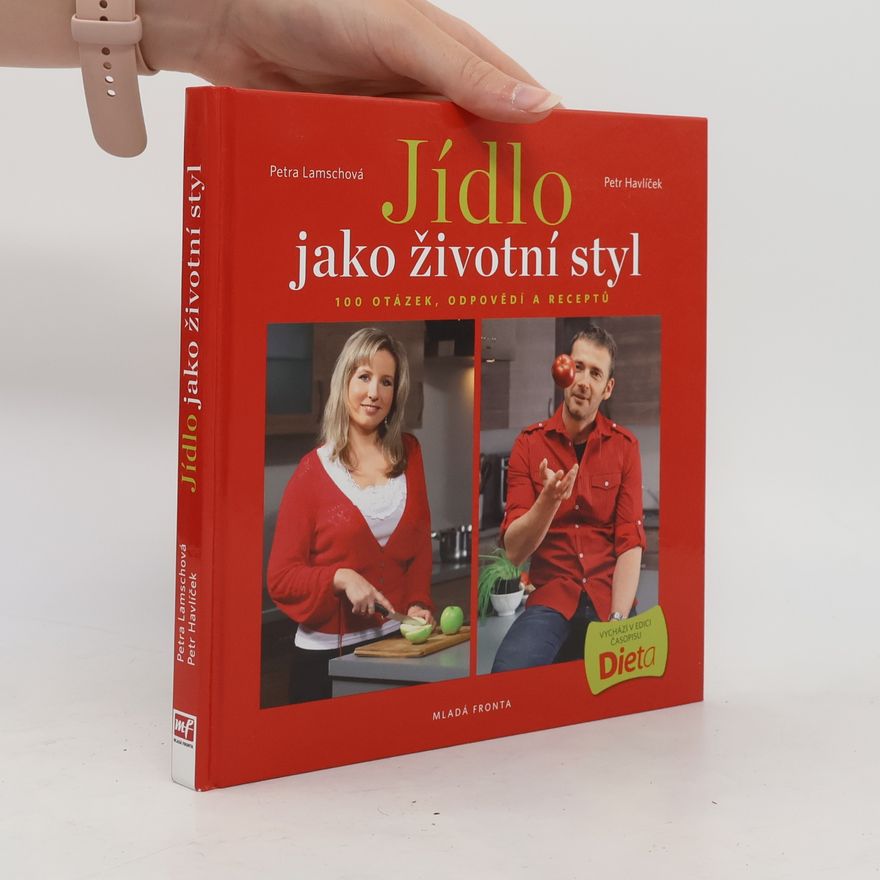 Petr Havlíček Jídlo jako životní styl, aneb 100 otázek, odpovědí a receptů
