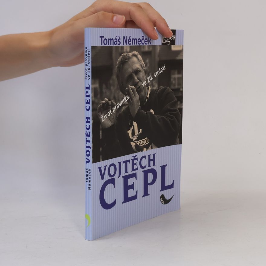Tomáš Němeček Vojtěch Cepl. Život právníka ve 20. století