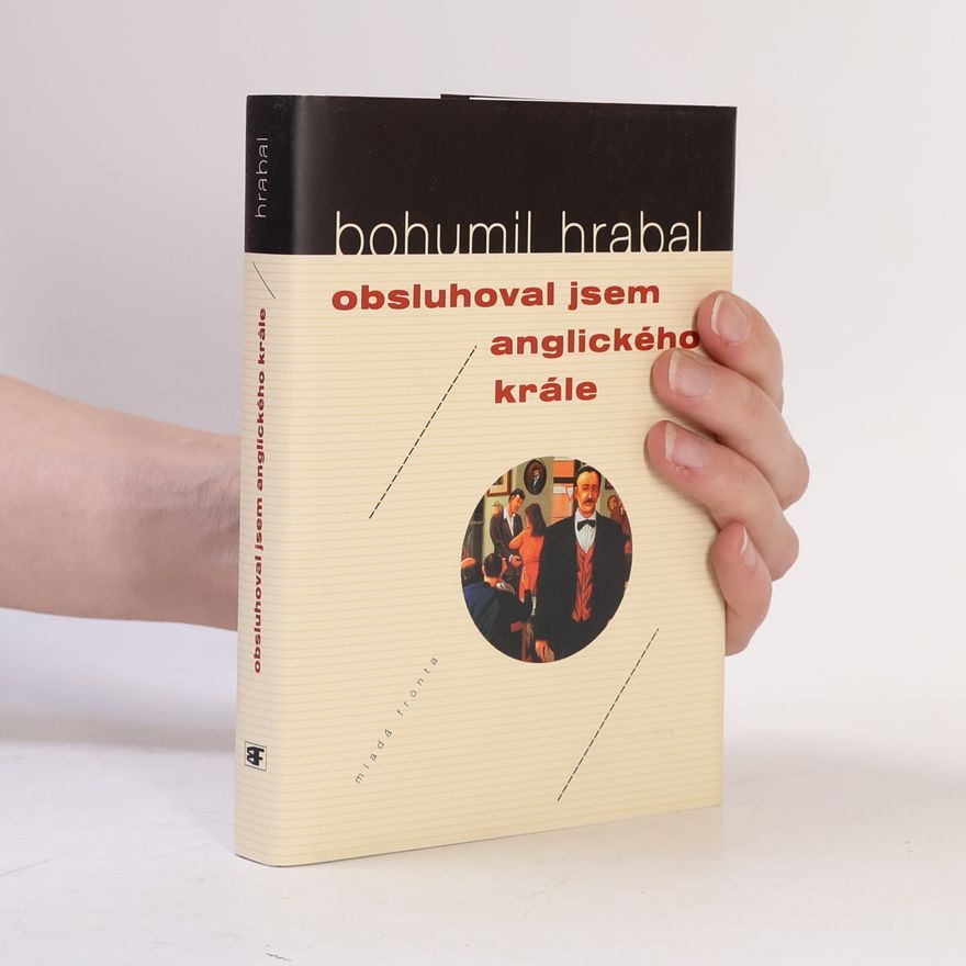 Bohumil Hrabal Obsluhoval jsem anglického krále